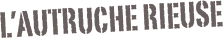 L’autruche rieuse