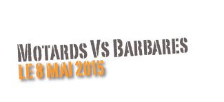 Motards Vs Barbares
Le 8 mai 2015