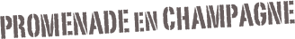 PROMENADE en CHAMPAGNE