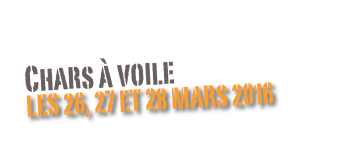 Chars à voile
Les 26, 27 et 28 mars 2016