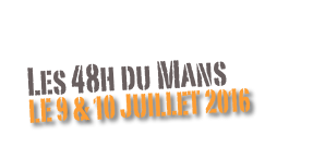 Les 48h du Mans
Le 9 & 10 juillet 2016