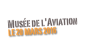 Musée de l'Aviation 
Le 20 mars 2016