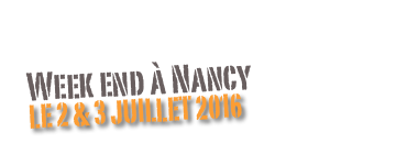 Week end à Nancy
Le 2 & 3 juillet 2016