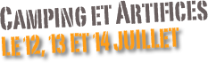 Camping et Artifices 
le 12, 13 et 14 juillet
