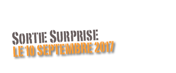 Sortie Surprise
Le 10 septembre 2017