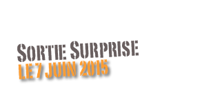 Sortie Surprise
Le 7 juin 2015